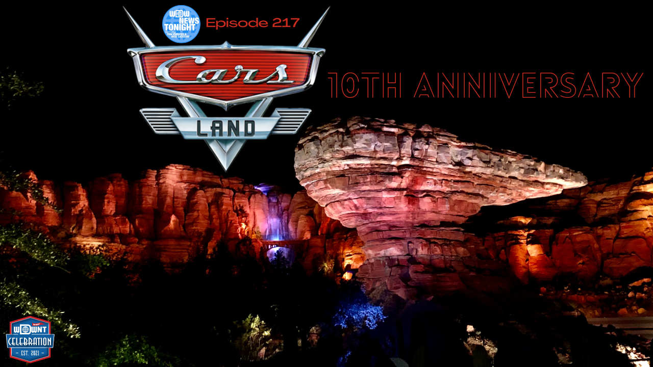 TONIGHT on WDW News Tonight (6/16/22) Cars Land 10th Anniversary