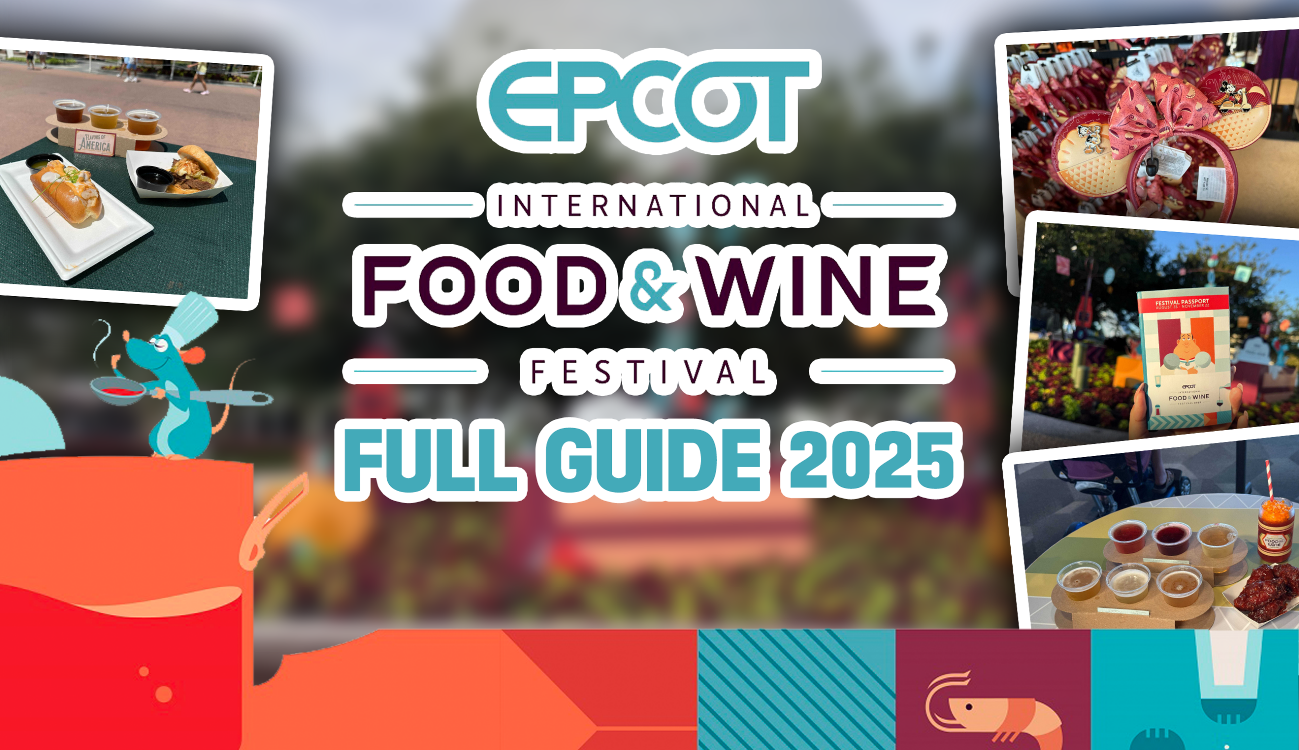 Vibrant banner for the EPCOT International Food & Wine Festival 2025 guide with food images and festival graphics.
