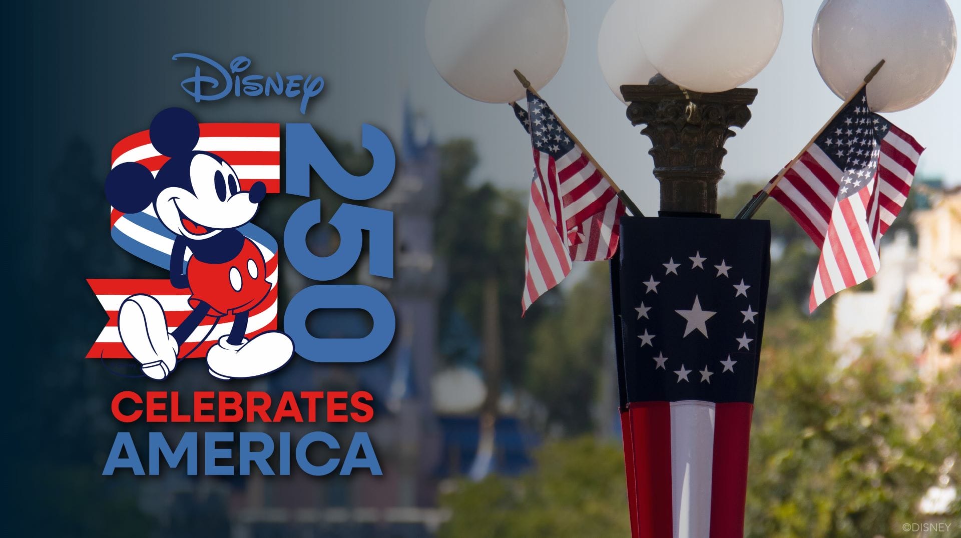 Mickey Mouse with "250 Celebrates America" and U.S. flags on a Disney lamppost, festive décor for America’s 250th.